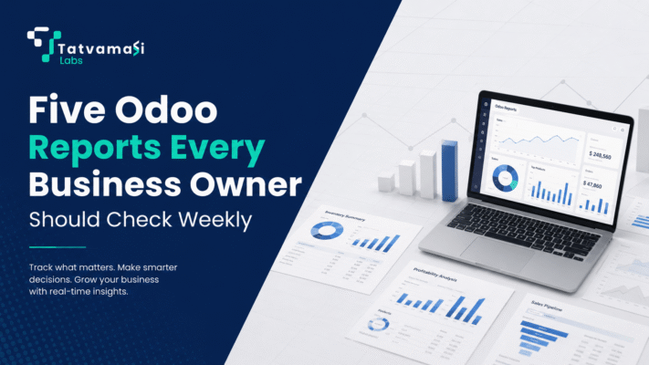 Five Odoo Reports for Business tatvamasi labs