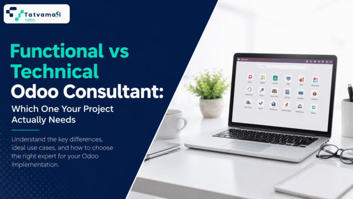 Functional vs Technical Odoo Consultant: Which One Your Project Actually Needs tatvamasi labs