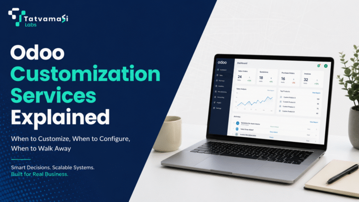 Odoo Customization Services Explained: When to Customize, When to Configure, When to Walk Away tatvamasi labs