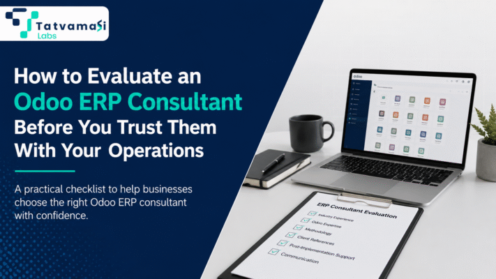 How to Evaluate an Odoo ERP Consultant Before You Trust Them With Your Operations tatvamasi labs
