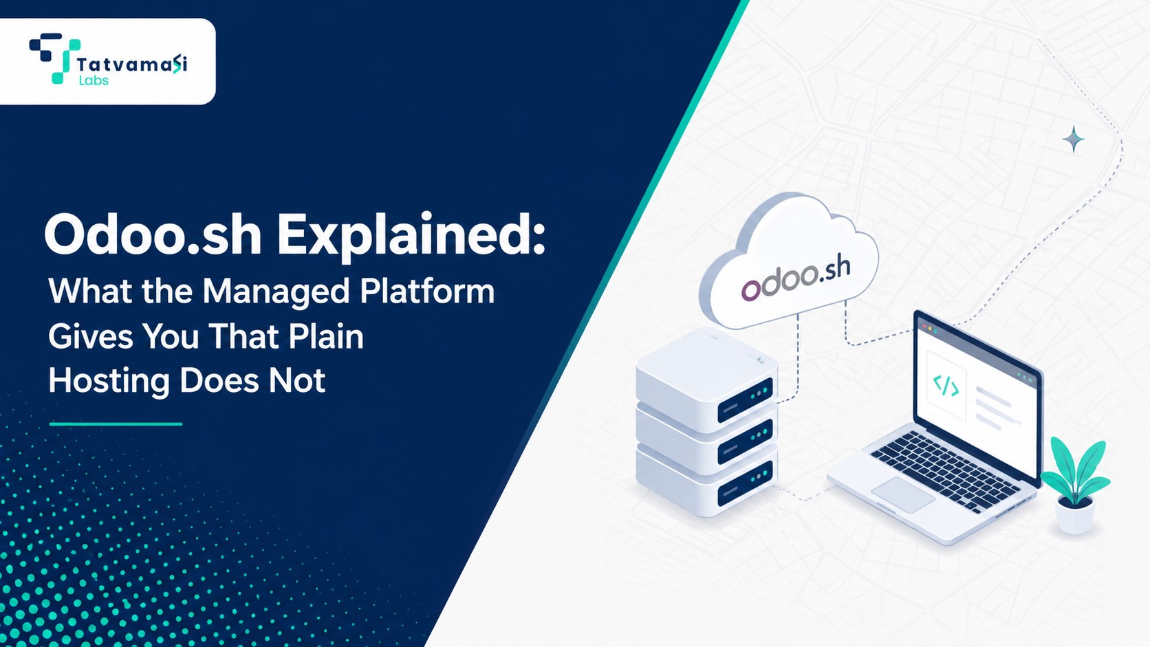 Odoo.sh Explained: What the Managed Platform Gives You That Plain Hosting Does Not tatvamasi labs